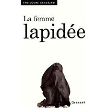 La femme lapidée. Fredoune Sahebjam
