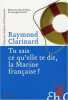 Tu sais ce qu'elle te dit la Marine française ? : Indispensable recueil d'analyses pertinentes ou les aventures de la cavalerie de marine. Raymond ...