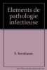 Elements de pathologie infectieuse 5ème édition. Kernbaum