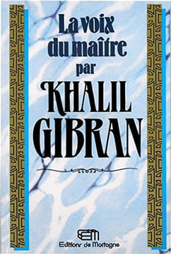 La voix du maître. Gibran Khalil