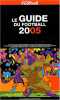 Le guide du Football 2005. France Football  Collectif