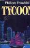 Tycoon : roman. FRANCHINI Philippe