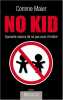 No Kid : Quarante raisons de ne pas avoir d'enfant. Maier Corinne