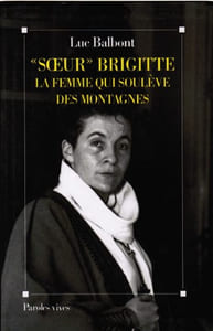 "Soeur" Brigitte la femme qui soulève des montagnes