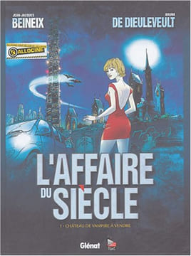 L'Affaire du siècle tome 1 : Château de vampire à vendre. Beineix Jean-Jacques Dieuleveult Bruno De Baillon Thierry De Convard Paul