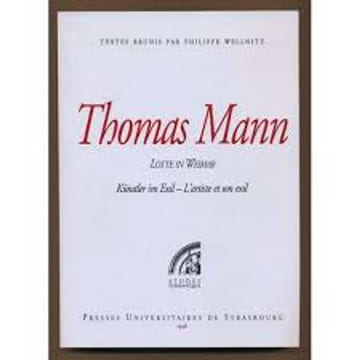LOTTE IN WEIMAR - KÜNSTLER IM EXIL - L'ARTISTE ET SON EXIL. THOMAS MANN
