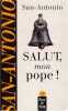 Salut mon pope. San-Antonio