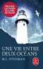 Une vie entre deux océans: Prix des Lecteurs 2015. Margot Stedman  Anne Wicke
