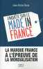 Enquête sur le Made in France. BEZAT Jean-Michel  BRUNO Isabelle