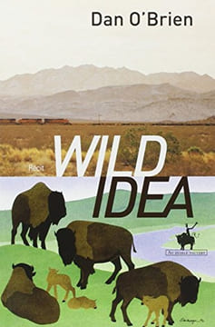 Wild Idea : Des bisons à la terre et de la terre aux bisons. O'Brien Dan Gripp Walter