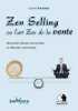 Zen Selling Ou l'Art Zen de la Vente. Boukobza Gabriel