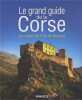 Le grand guide de la Corse : Au coeur de l'île de beauté. Penou Claudine  Lorgnier Antoine