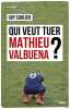 Qui veut tuer Mathieu Valbuena. CARLIER Guy