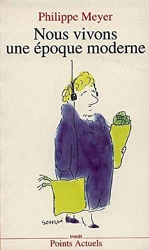 Nous vivons une époque moderne. Meyer Philippe