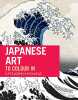 Japanese Art: the colouring book. Cassegrain Frédérique  Foufelle Dominique  CGI