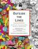 Outside The Lines: An Artists' Colouring Book for Giant Imaginations. Hong-Porretta Souris  Hong-Porretta Souris