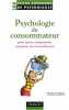 Psychologie du consommateur : Pour mieux comprendre comment on vous influence. Guéguen Nicolas