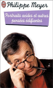 Portraits acides et autres pensées édifiantes. Philippe Meyer