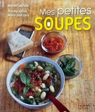 MES PETITES SOUPES. MARINE LABRUNE - PHOTOGRAPHIES MARIE-JOSES JARRY