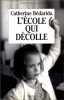 L'école qui décolle : De la maternelle à la fac cinq façons nouvelles d'enseigner. Bédarida  Catherine