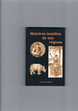 Histoires Insolites de nos régions. Anonyme