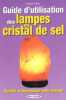 Guide d'utilisation des lampes en cristal de sel. Clémence Lefèvre