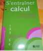 S'Entrainer en Calculs Quatrième Annee (ed. 2009). 