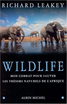 Wildlife : Mon combat pour sauver les trésors naturels de l'Afrique. Leakey Richard