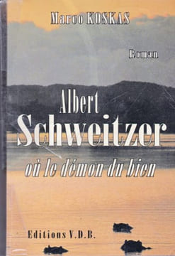 Albert schweitzer ou le démon du bien édition en gros caracteres. Marco Koskas