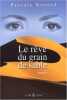 Le r&ecirc;ve du grain de sable. Rocard Pascale