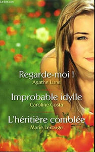 Regarde-moi / Improbable idylle / L'héritière comblée