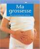 Ma grossesse : Pour une grossesse bien informée. Costa Frédéric