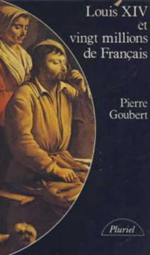 Louis xiv et vingt millions de français. Goubert Pierre