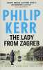 The Lady From Zagreb: Bernie Gunther Thriller 10. Kerr Philip