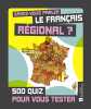 Savez-vous parler le français régional ? : 500 quiz pour vous tester. Bonneton Christine