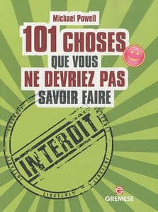 101 choses que vous ne devriez pas savoir faire