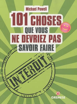 101 choses que vous ne devriez pas savoir faire. Powell Michael