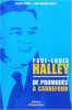 Paul-Louis Halley : De Promodès à Carrefour. Sordet Claude  Wantz Jean-François  Halley Robert  Halley Olivier  Dermagne Jacques