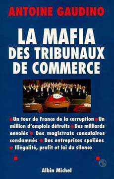 Mafia des tribunaux de commerce. Gaudino/Antoine