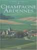 Une région un patrimoine : Champagne Ardennes. Collectif