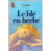 Le blé en herbe. Sidonie-Gabrielle Colette