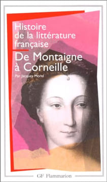 Histoire de littérature française : De Montaigne à Corneille. Morel Jacques