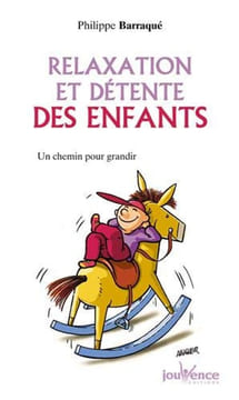 Relaxation et détente des enfants - Un chemin pour grandir. Barraqué Philippe