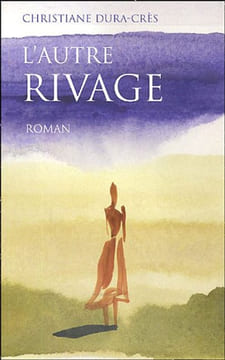 L'Autre Rivage. Dura-Crès Christiane