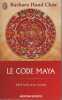 Le Code Maya - 2012 la fin d'un monde. Barbara Hand Clow   Claude Badens (Traduction)