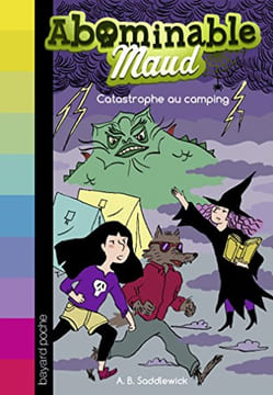 Abominable Maud Tome 05: Catastrophe au camping. A.B. Saddlewick  Szymanski Clotilde  Roman Marion