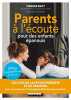 Parents à l'écoute pour des enfants épanouis: Les clés de la psychothérapie et du coaching pour surmonter les 13 principales difficultés de vos ...