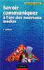 Savoir communiquer &agrave; l'&egrave;re des nouveaux m&eacute;dias. Lefevre J.-M