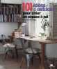 101 idées & astuces pour créer un espace à soi : Idées originales pour aménager un bureau ou un atelier chez soi. Caroline Clifton-Mogg