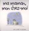 Ma maman mon chez-moi. Exley Helen  Kidney Joanna